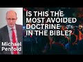 The most avoided doctrine in the bible  michael penfold