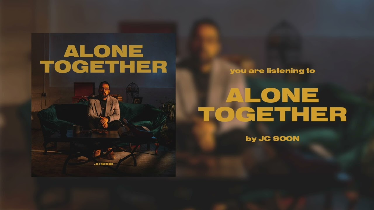 Watch J.C. SOON - Alone Together (Official Audio) on YouTube Watch J.C. SOON - Alone Together (Official Audio) on YouTube
