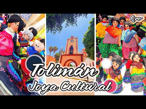 Tolimán | Colores y sabores de una joya cultural de Querétaro | Pinshi Millenial