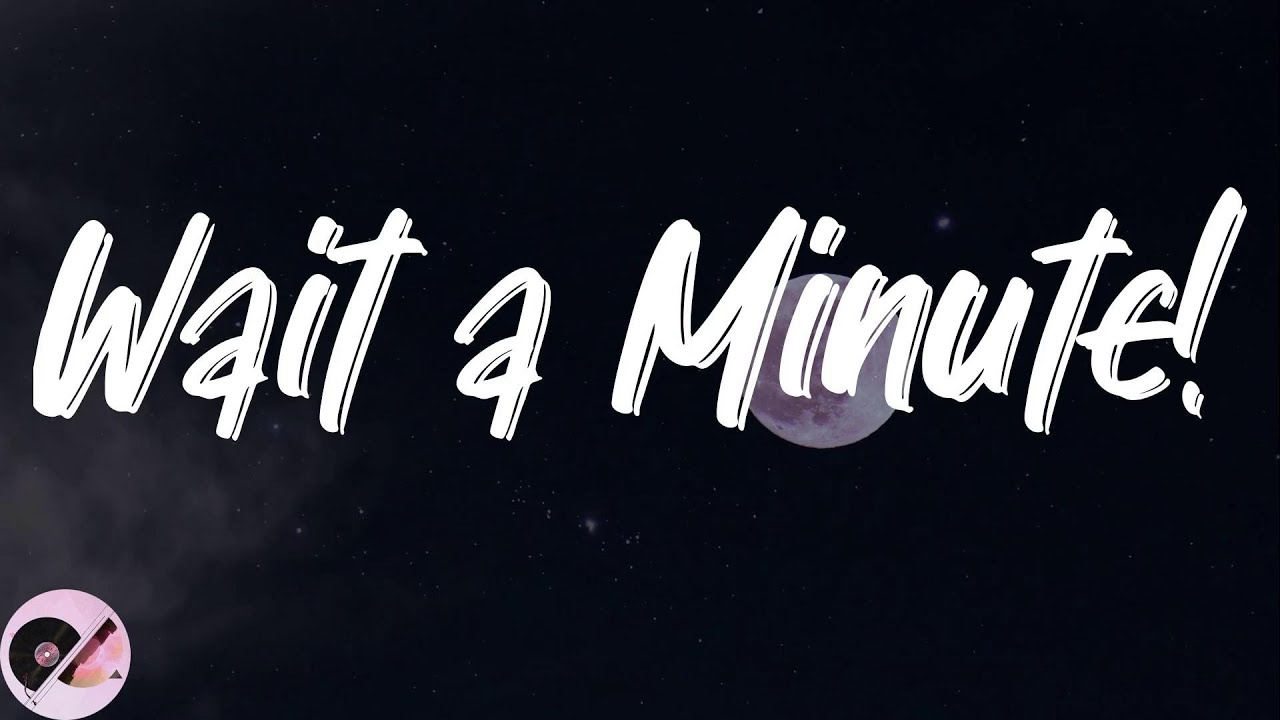 WILLOW Wait a Minute! (Lyrics) YouTube