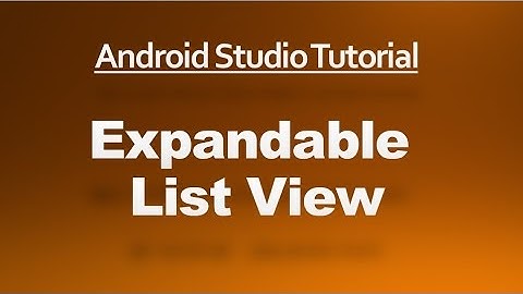 Android Studio Tutorial - 63 - Working with Expandable List View