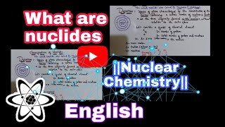 What are Nuclides || Nuclear chemistry|| ||English|| Definition of nuclides