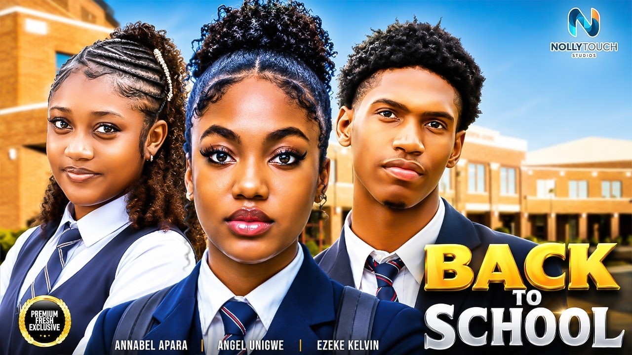 BACK TO SCHOOL (EZEKE KELVIN  ANNABEL APARA ANGEL UNIGWE) - nigerian movies 2026 latest full Movies