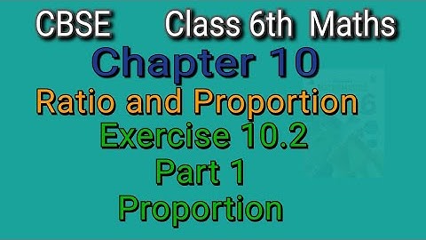 Class 6 Maths Ratio and Proportion Exercise 10.2 Part 1 Proportion  Continued Proportion