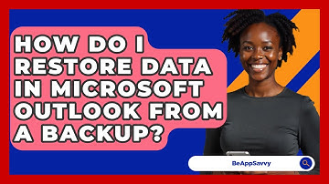 How Do I Restore Data In Microsoft Outlook From A Backup? - Be App Savvy