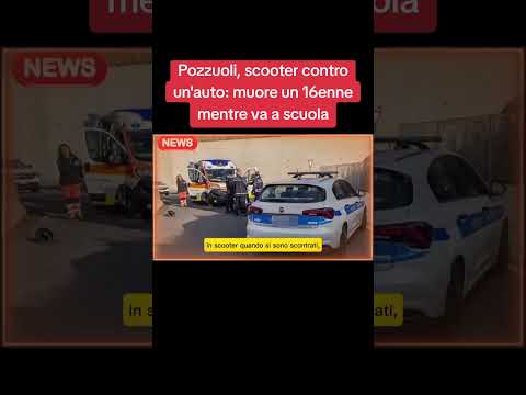 Video Pozzuoli, scooter contro un'auto: muore un 16enne mentre va a scuola