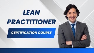 Lean Practitioner Certification Course