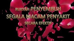 RUKYAH PENYEMBUH SEGALA PENYAKIT SECARA EFEKTIF/RUQYAH TO CURE ALL TYPES OF ILLNESS  EFFECTIVELY  - Durasi: 47:34. 