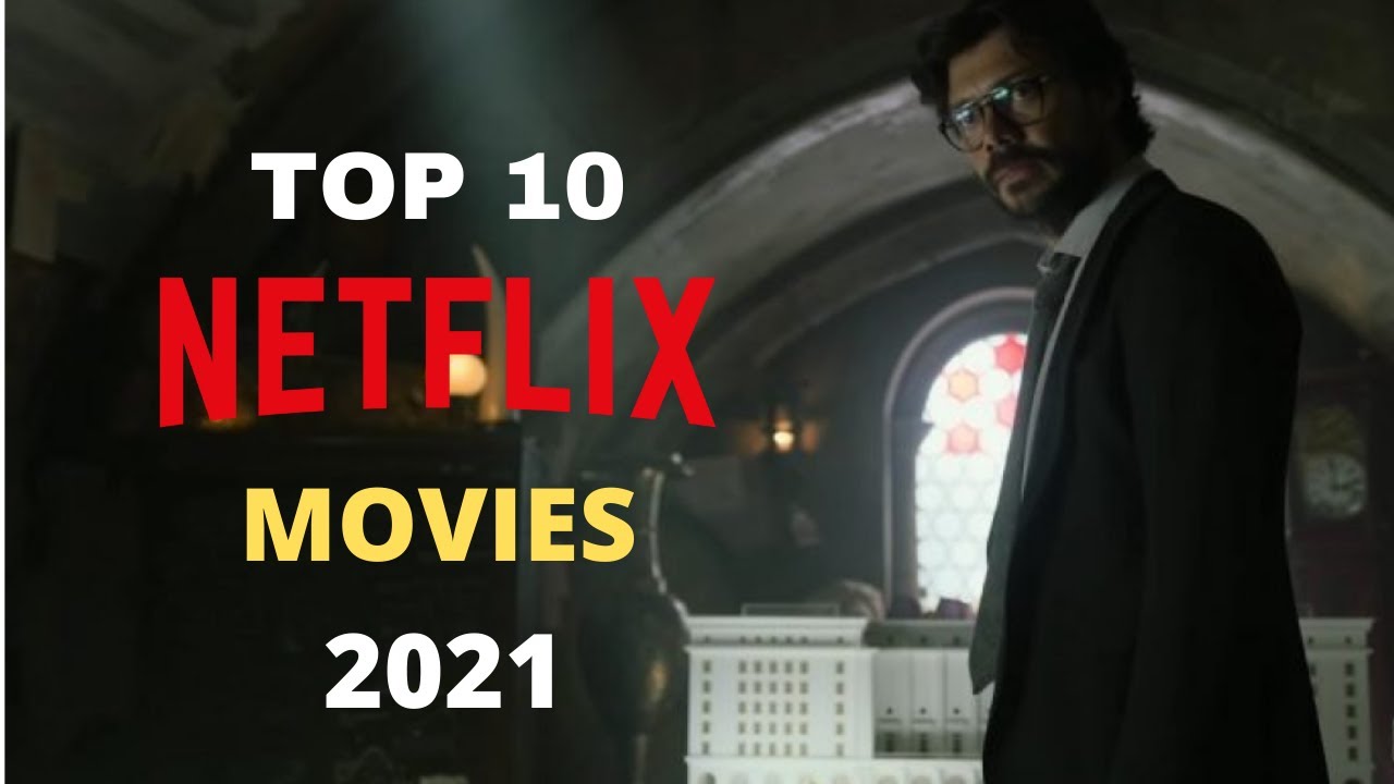 Top 10 Netflix movies 2021 New Movies Netflix Movies YouTube
