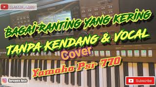 Bagai Ranting yang Kering... Tanpa kendang & Vocal.. Yamaha Psr 770