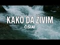 ČIŠIAI - Kako da živim