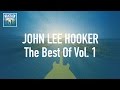 John Lee Hooker - The Best Of Vol 1 (Full Album / Album complet)