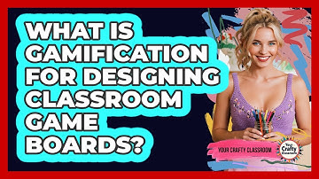 What Is Gamification For Designing Classroom Game Boards? - Your Crafty Classroom