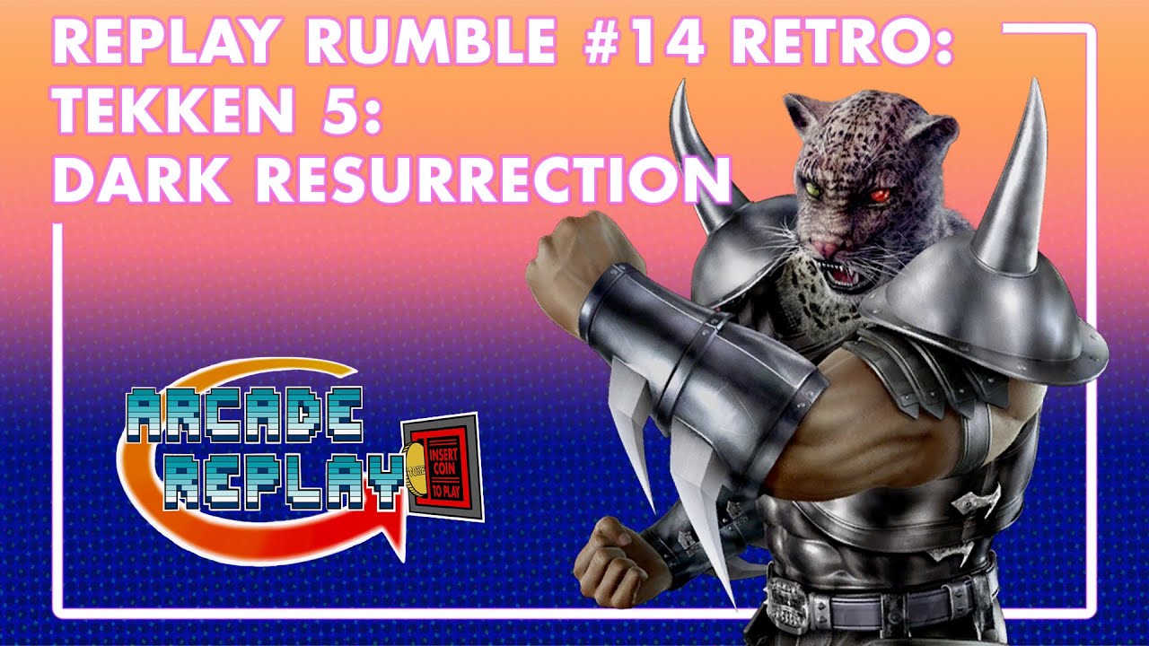 Replay Rumble Retro 14: Tekken 5 Dark Resurrection All Tournament Recordings