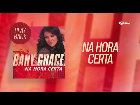 Dany Grace - Na Hora Certa (PLAYBACK)