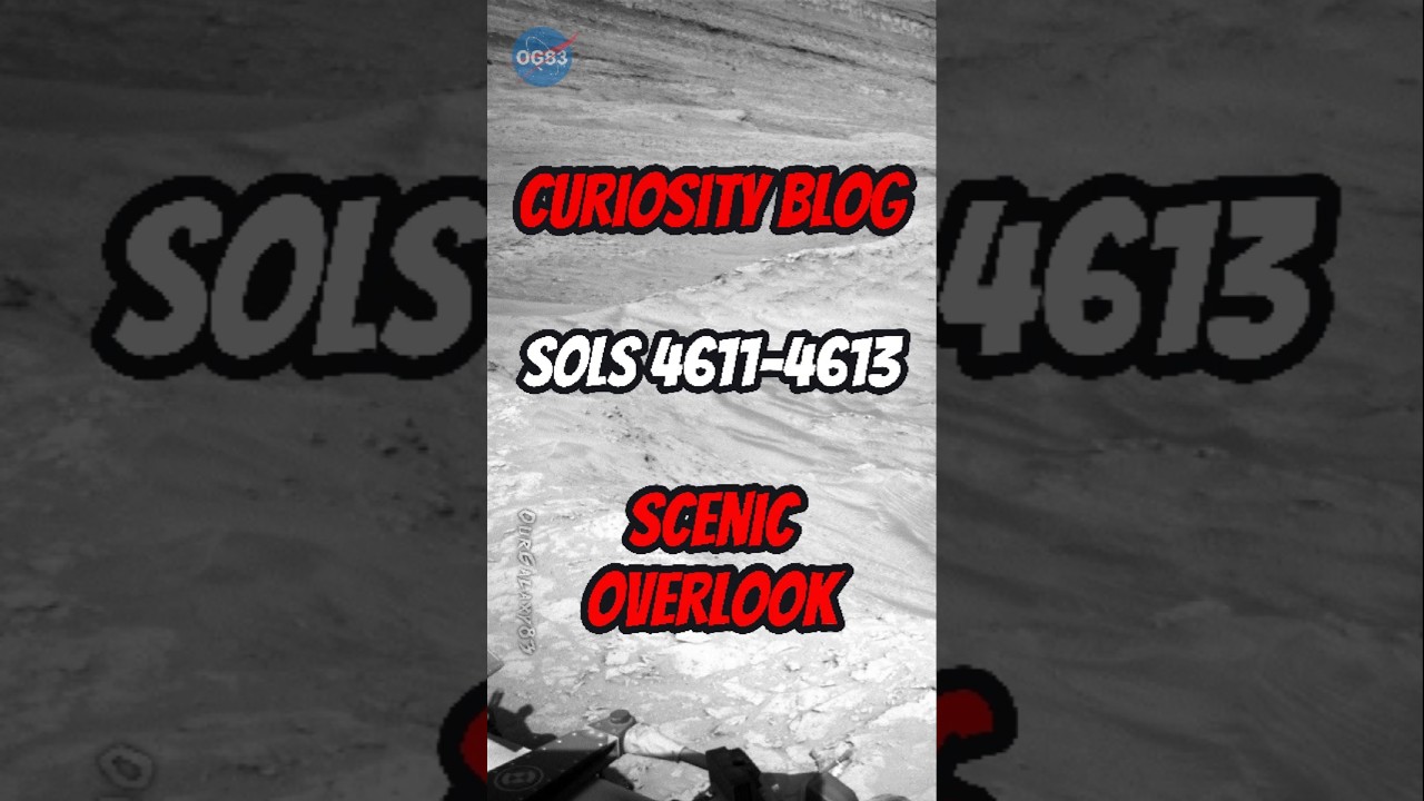Curiosity Blog, Sols 4611–4613 – Scenic Overlook 🌄🔭