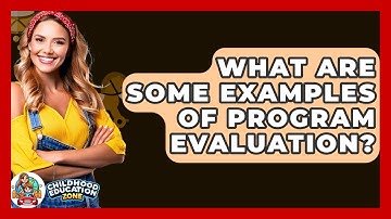 What Are Some Examples Of Program Evaluation? - Childhood Education Zone