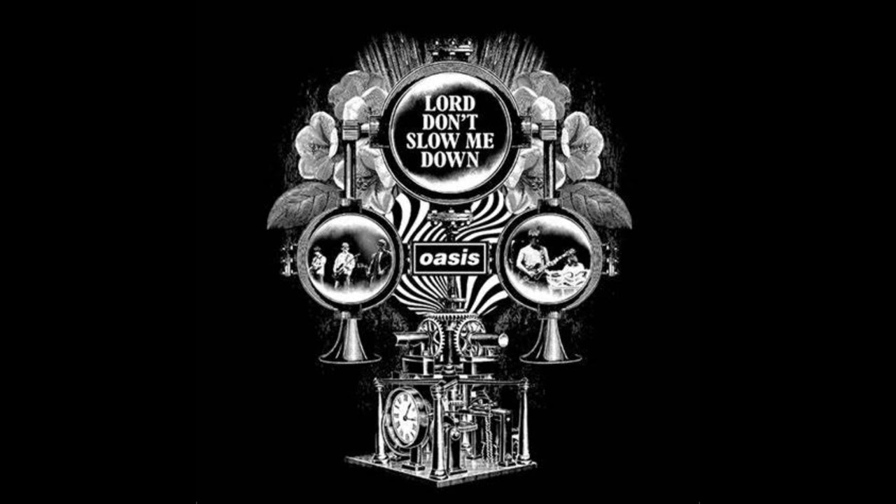 Oasis - Lord Don't Slow Me Down