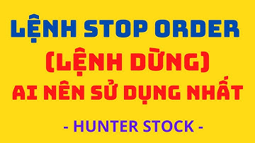 Hướng Dẫn Chi Tiết Dùng Lệnh Stop Oder Là Gì? Ai Nên Dùng Lệnh Dừng Nhất