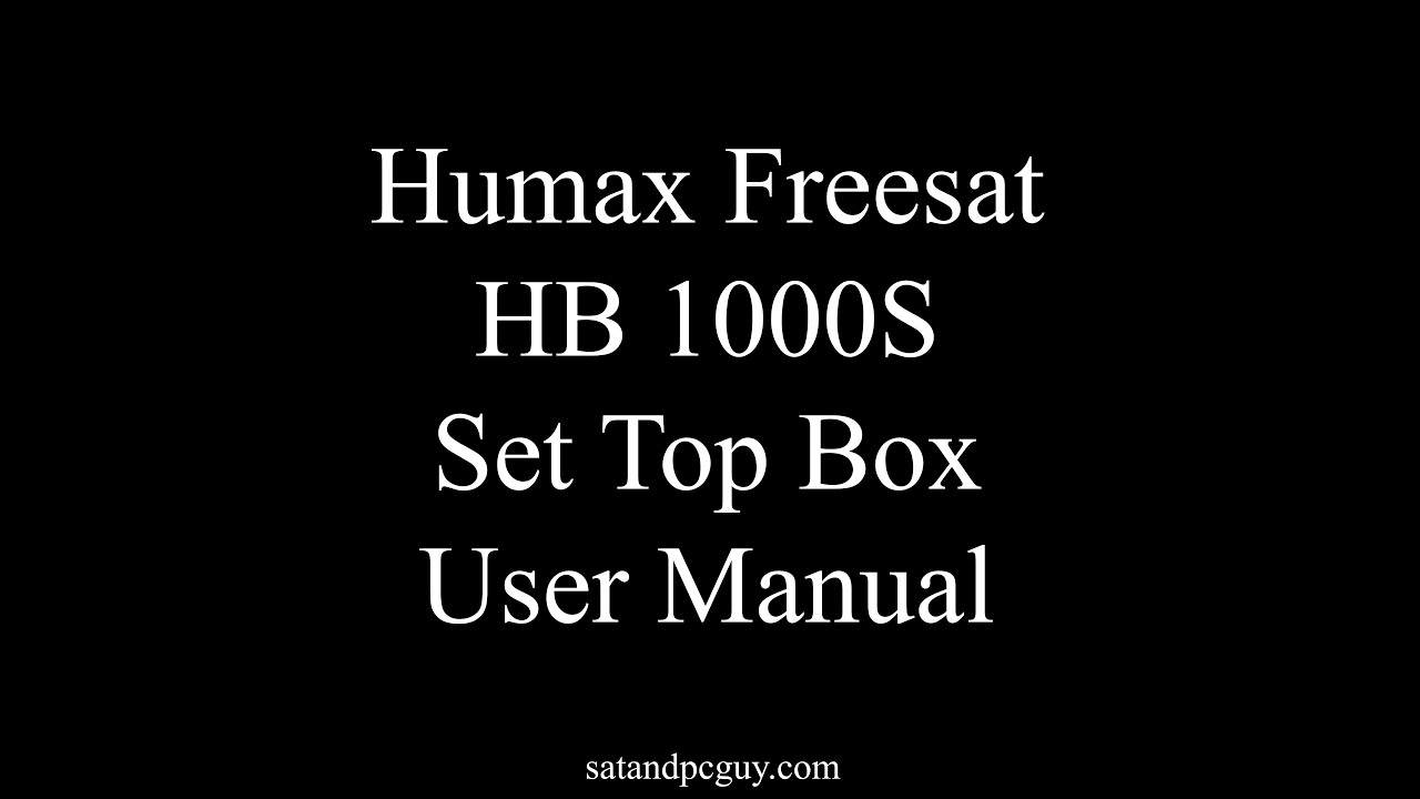 Humax Freesat User Guide HB 1000S Humax Freesat Set Top Box Manual Humax freesat user guide hb 1000s humax freesat set top box manual
