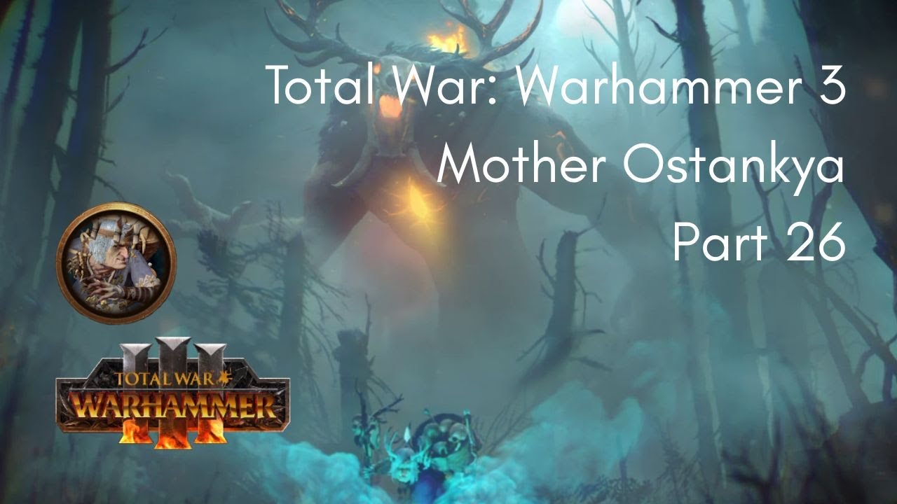 Mother Ostankya - Total War: Warhammer 3 Immortal Empires Campaign - Playthrough Part 26