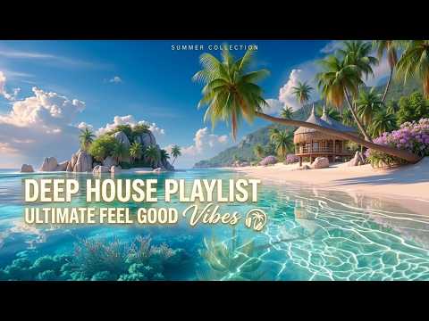 Uplifting Chillout & Deep House Playlist Feel Good Vibes | Tropical House Mix Stress Relief