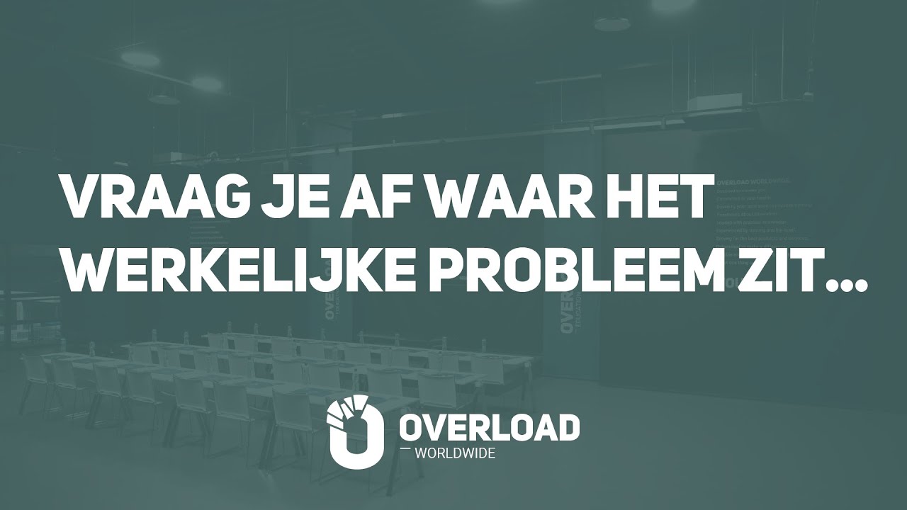 Vraag je af waar het werkelijke probleem zit... - OVERLOAD WORLDWIDE