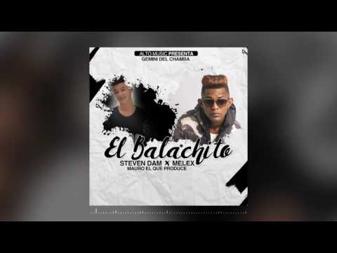 El Balachito Steven Dam Ft Melex Audio Official Gemini Del Chamba 