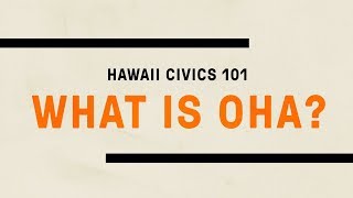 Hawaii Civics 101: What Is The Office of Hawaiian Affairs?