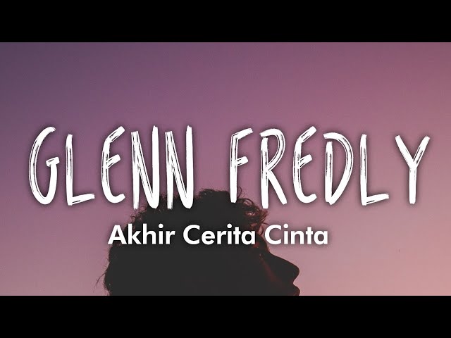 Glenn Fredly - Akhir Cerita Cinta (Lirik) #RIPGlennFredly class=