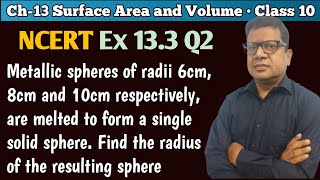 Metallic spheres of radii 6cm 8cm and 10cm respectively are melted to form a single solid sphere