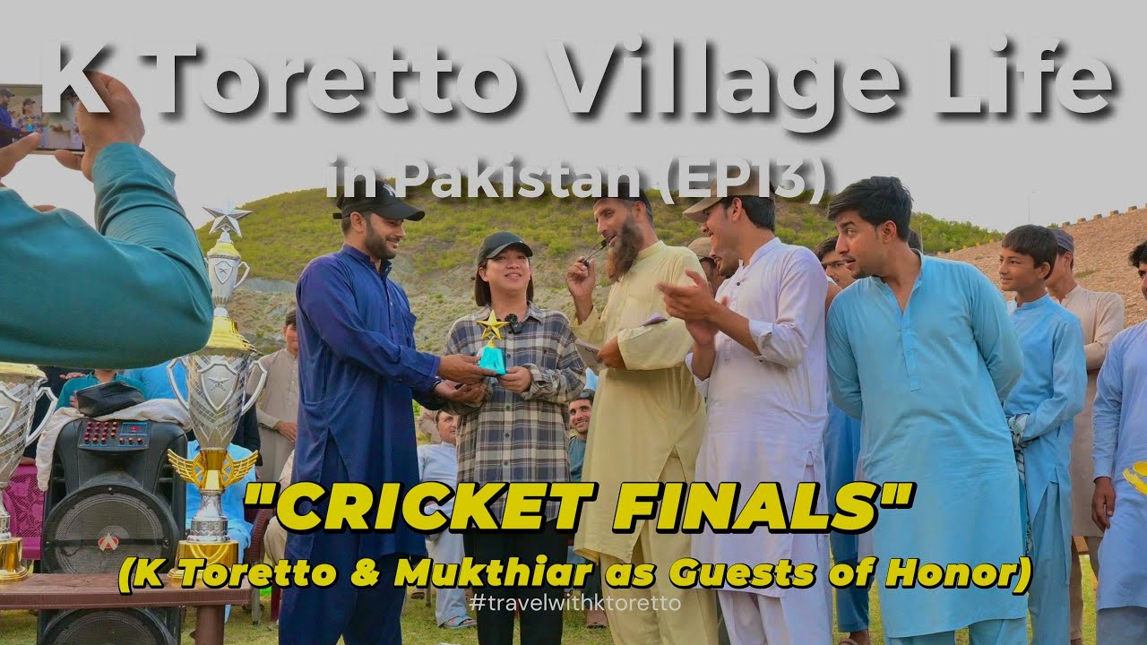 K TORETTO Village Life in Pakistan EP13 | CRICKET FINALS as Guest of Honor (Surprised Award!)