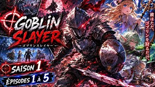 Goblin Slayer Saison 1 Episode 1 a 5 anime manga complet en francais