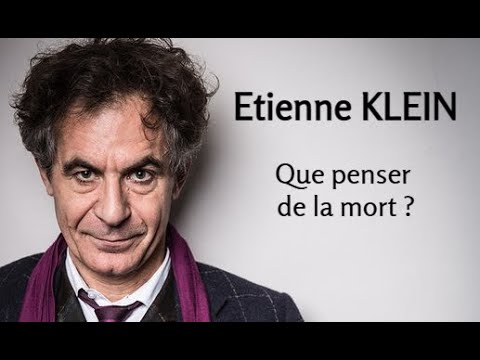 2017 - Etienne Klein - 2. Que penser de la mort ? (conférence)