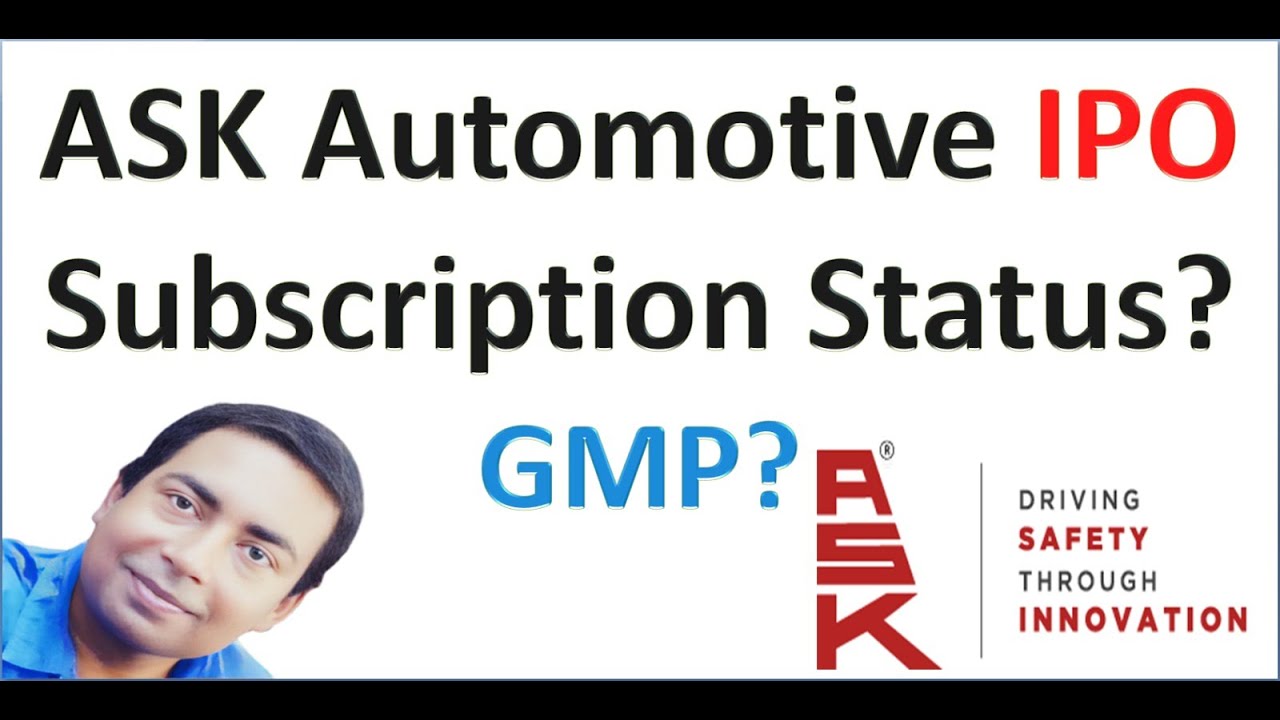 ASK Automotive IPO Subscription Status? and GMP?