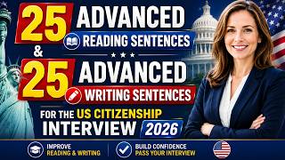 25 Advanced Reading Sentences & 25 Advanced Writing Sentences for the US Citizenship Interview 2026