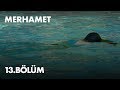 Merhamet 13. Bölüm - Full Bölüm