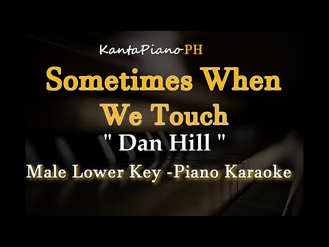 Sometimes When We Touch Dan Hill Lower Key Piano Karaoke 