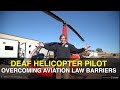 Deaf helicopter pilot overcoming aviation law barrier