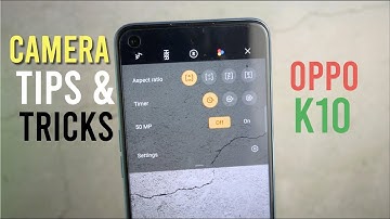 Oppo K10 Camera Features & Tips and Tricks explained in Hindi