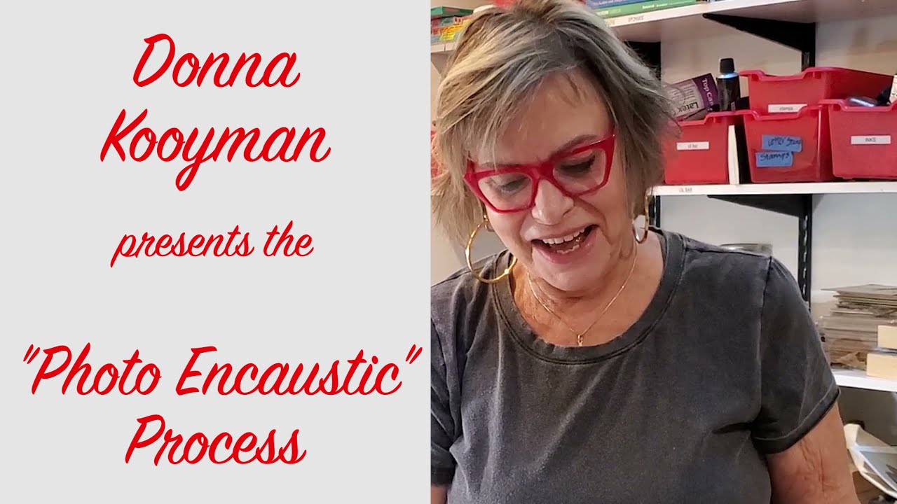 Donna Kooyman:   The Photo Encaustic Process