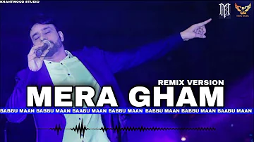 Babbu Maan - Mera Gham | Remix Version | New Hindi Song