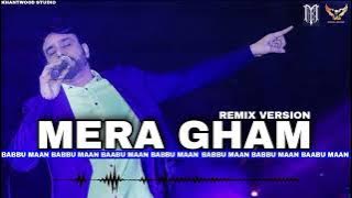 Babbu Maan - Mera Gham | Remix Version | New Hindi Song
