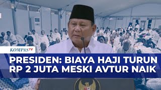 President Prabowo Says Hajj Costs Have Dropped by Rp2 Million Despite Aviation Fuel Price Increas...