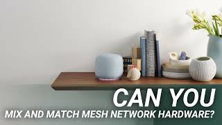 Can You Mix and Match Mesh Network Hardware