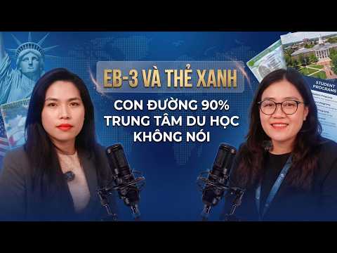 Con học ngành gì để dễ ở lại Mỹ? EB-3 và con đường ít ai nói tới | HÀNH TRÌNH KÉP #4