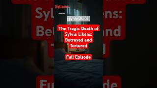 The Tragic Death of Sylvia Likens: Betrayed and Tortured