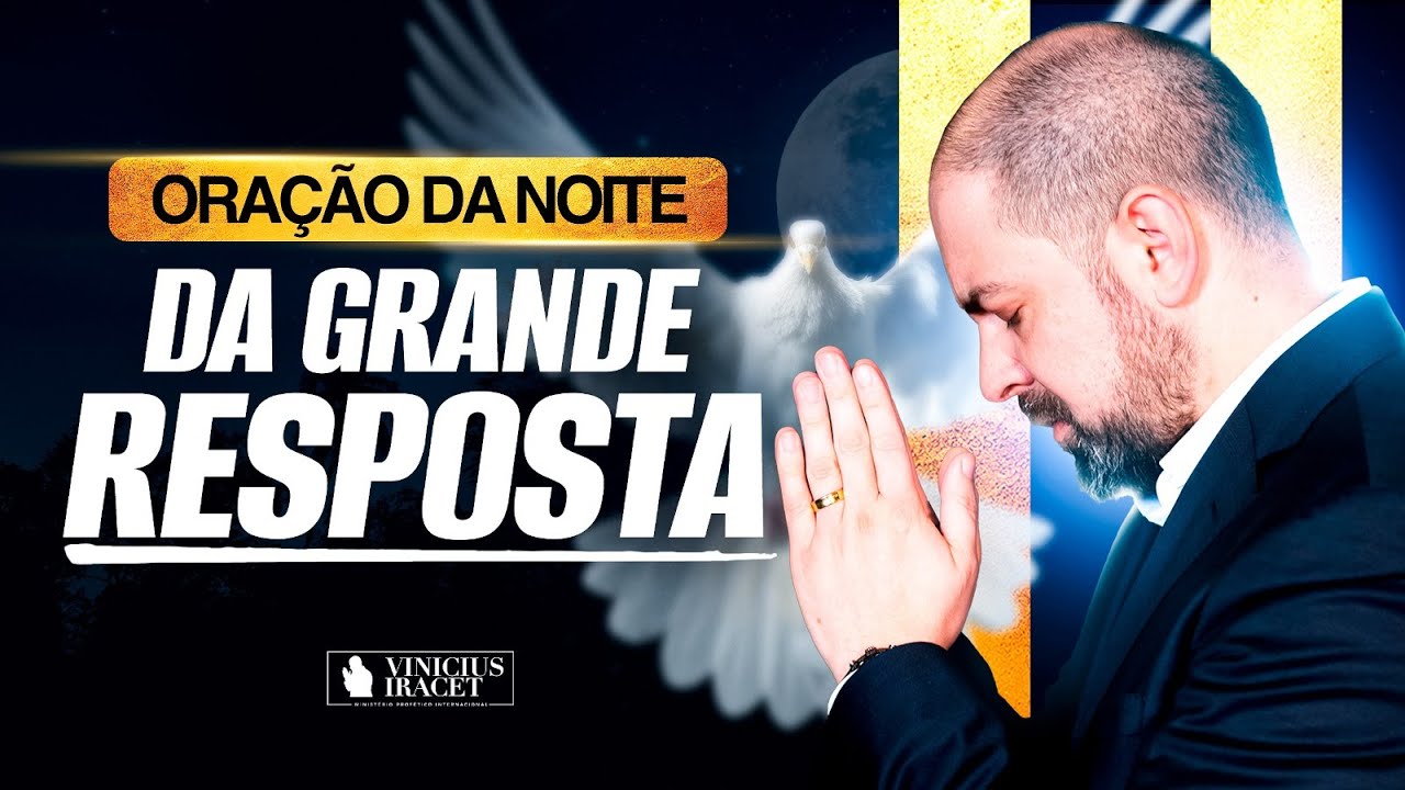 ORAÇÃO DA NOITE DA GRANDE RESPOSTA - ORAÇÃO SALMO 91 - LIBERAR DE DEUS     @ViniciusIracet​