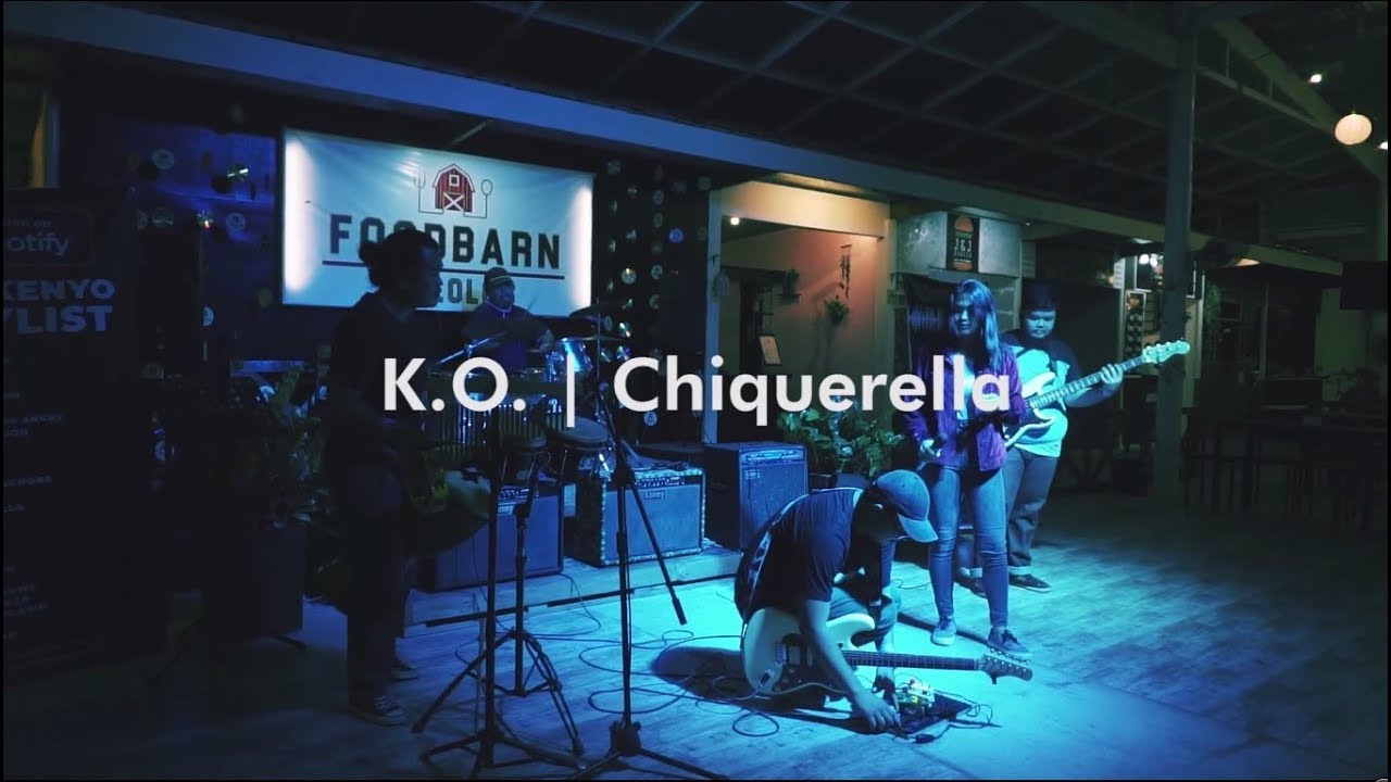 K.O. - Chiquerella (Live at The FoodBarn Malolos)