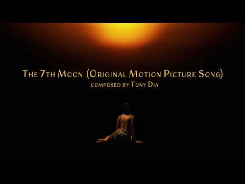 The 7th Moon (Original Motion Picture Song) by Tony Dia